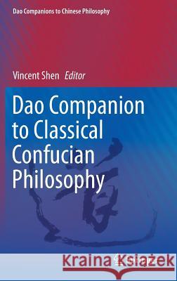 DAO Companion to Classical Confucian Philosophy Shen, Vincent 9789048129355 Springer - książka