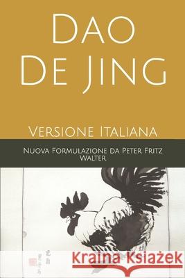 Dao De Jing: Versione Italiana Peter Fritz Walter 9781670121417 Independently Published - książka