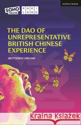 Dao of Unrepresentative British Chinese Experience: (Butterfly Dream) Daniel York Loh 9781350508668 Bloomsbury Academic (JL) - książka