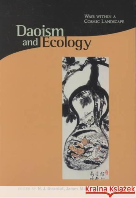 Daoism and Ecology: Ways Within a Cosmic Landscape Girardot, N. J. 9780945454304 Study of World Religions Harvard Divinity Sch - książka