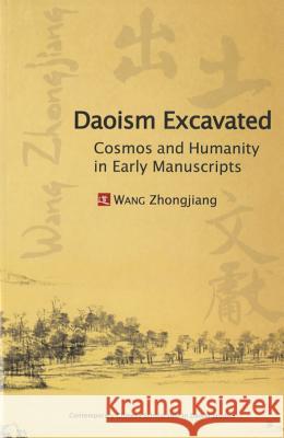 Daoism Excavated: Cosmos and Humanity in Early Manuscripts Zhongjiang Wang 9781931483629 Three Pine Press - książka