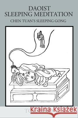 Daoist Sleeping Meditation: Chen Tuan's Sleeping Gong Tom Bisio 9781478795247 Outskirts Press - książka