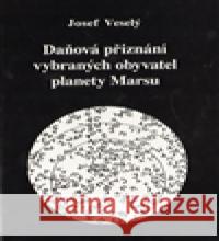 Daňová přiznání vybraných obyvatel planety Marsu Josef Veselý 9788074390494 Vodnář - książka