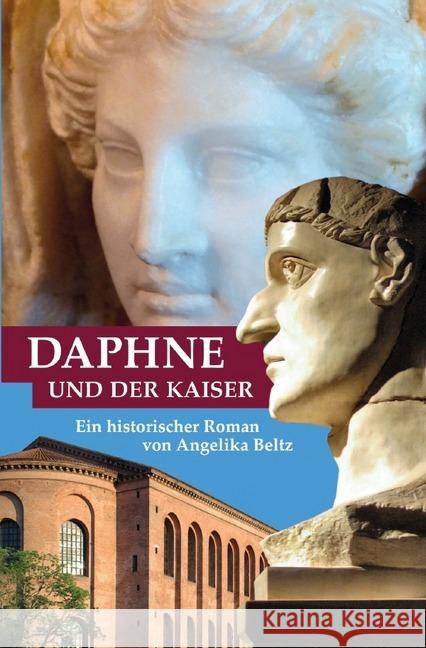 Daphne und der Kaiser : Ein historischer Roman Beltz, Angelika 9783748506621 epubli - książka