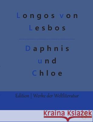 Daphnis und Chloe Redaktion Gr?ls-Verlag Longos Vo 9783988285218 Grols Verlag - książka