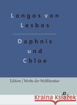 Daphnis und Chloe Redaktion Gr?ls-Verlag Longos Vo 9783988286215 Grols Verlag - książka