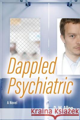 Dappled Psychiatric D. W. Allen 9781676844662 Independently Published - książka