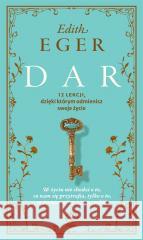 Dar. 12 lekcji dzięki którym odmienisz swoje życie Edith Eger, Magdalena Hermanowska 9788383381114 Rebis - książka