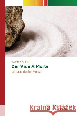 Dar Vida À Morte P a Silva Rodrigo 9783841712752 Novas Edicoes Academicas - książka