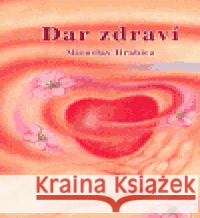 Dar zdraví Miroslav Hrabica 9788090232259 Miroslav Hrabica - książka