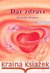 Dar zdraví Miroslav Hrabica 9788090232259 Miroslav Hrabica