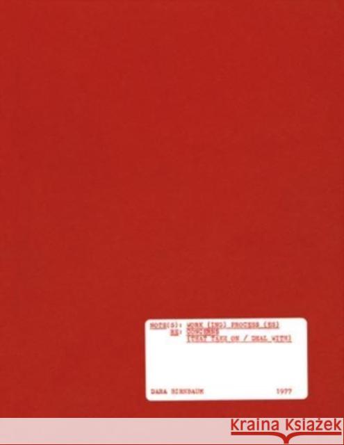 Dara Birnbaum: Note(s): Work(ing) Process(es) RE: Concerns (That Take on / Deal With) Alex Kitnick, Dara Birnbaum 9781734489774 Primary Information - książka