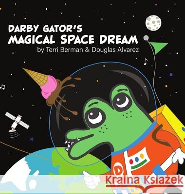 Darby Gator's Magical Space Dream Douglas Alvarez Terri Berman 9781716971334 Lulu.com - książka
