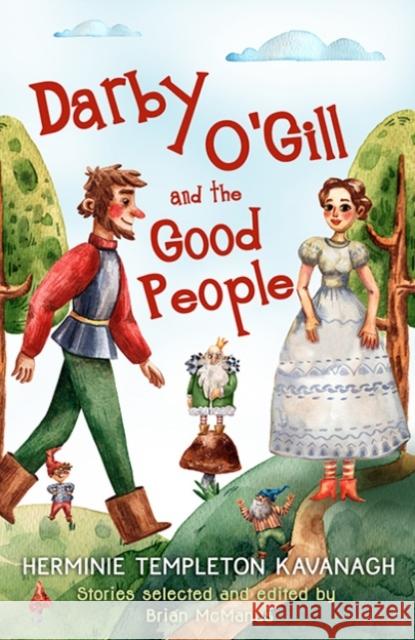 Darby O'Gill and the Good People: Herminie Templeton Kavanagh. Stories selected and edited by Brian McManus Brian McManus 9781781177419 The Mercier Press - książka