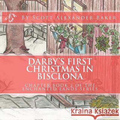 Darby's First Christmas in Bisclona: Chapter Book 2 Scott Alexander Baker 9781466416895 Createspace - książka