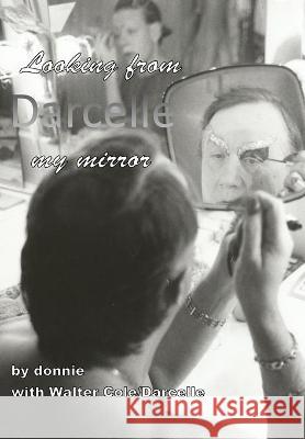 Darcelle: Looking from my mirror Donnie                                   Walter Cole 9781087803814 Donald L Horn - książka
