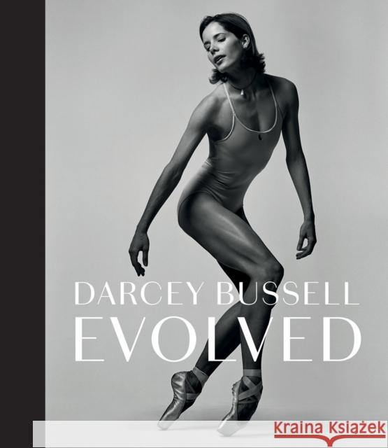 Darcey Bussell: Evolved Darcey Bussell   9781784881795 Hardie Grant Books (UK) - książka