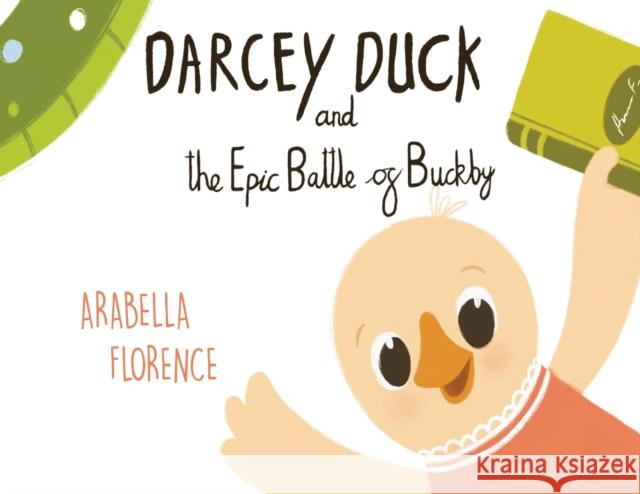 Darcey Duck and the Epic Battle of Buckby Arabella Florence 9781788305341 Olympia Publishers - książka