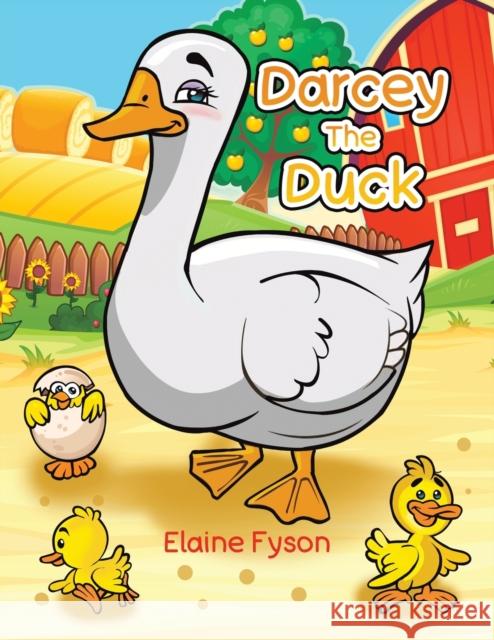 Darcey The Duck Fyson, Elaine 9781398413818 Austin Macauley Publishers - książka