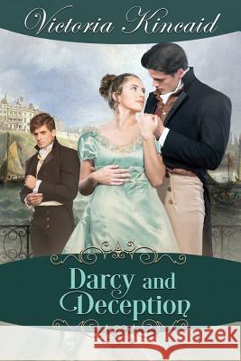Darcy and Deception: A Pride and Prejudice Variation Victoria Kincaid 9780999733370 Victoria Kincaid - książka