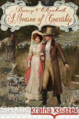 Darcy and Elizabeth: A Season of Courtship Sharon Lathan 9780991610600 Sharon Lathan - książka