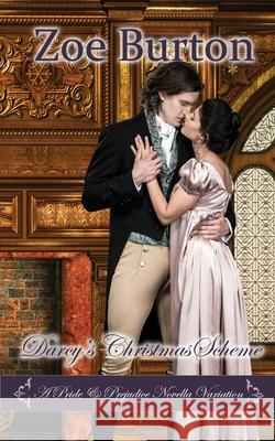 Darcy's Christmas Scheme: A Pride & Prejudice Novella Variation Zoe Burton 9781953138156 Sweet Escapes Press - książka