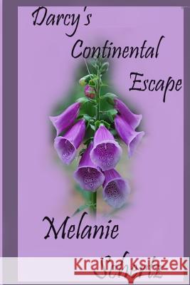 Darcy's Continental Escape Melanie Schertz A. Lady Pat Weston 9781532713880 Createspace Independent Publishing Platform - książka