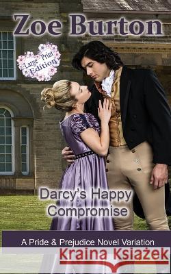 Darcy's Happy Compromise Large Print Edition Zoe Burton 9781953138255 Sweet Escapes Press - książka