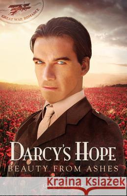 Darcy's Hope Beauty from Ashes: A Pride & Prejudice Great War Romance Ginger Monette 9781517059699 Createspace Independent Publishing Platform - książka