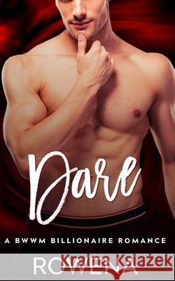 Dare: A BWWM Billionaire Romance Rowena 9781077600942 Independently Published - książka