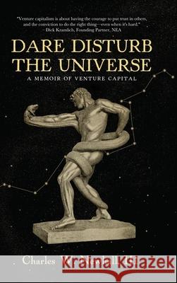 Dare Disturb The Universe: A Memoir of Venture Capital Charles, III Newhall 9781646634354 Koehler Books - książka