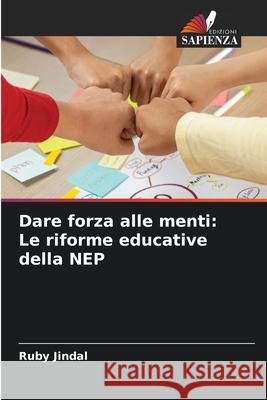 Dare forza alle menti: Le riforme educative della NEP Ruby Jindal 9786207931378 Edizioni Sapienza - książka