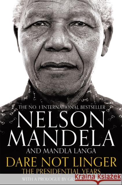 Dare Not Linger: The Presidential Years Nelson Mandela, Mandla Langa, Graca Machel 9781509809615 Pan Macmillan - książka