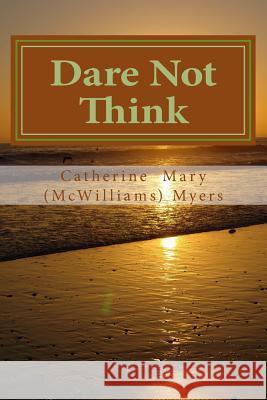 Dare Not Think: Entering Silence, the Church Without Walls (mcwilliams) Myers, Catherine Mary 9781722722814 Createspace Independent Publishing Platform - książka