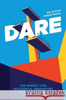 Dare: The Mindset for Successful Innovators in the Digital Age Eric D Matthijs Rosman 9789493056183 Amsterdam Publishers - książka