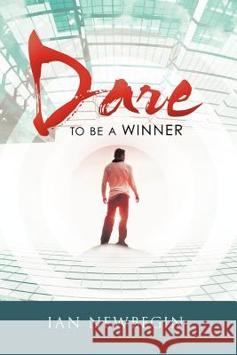 Dare to Be a Winner Ian Newbegin 9781452502526 Balboa Press International - książka