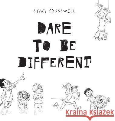 Dare To Be Different Staci Crosswell, Anton Brand 9781039150072 FriesenPress - książka