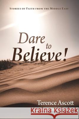 Dare to Believe!: Stories of Faith from the Middle East Terence Ascott George Verwer 9781666700398 Resource Publications (CA) - książka