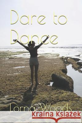 Dare to Dance Lorna Woods 9781981077014 Independently Published - książka