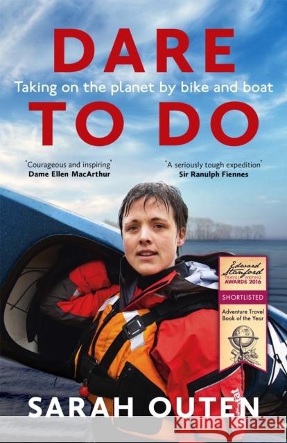Dare to Do: Taking on the planet by bike and boat Sarah Outen 9781473655287  - książka