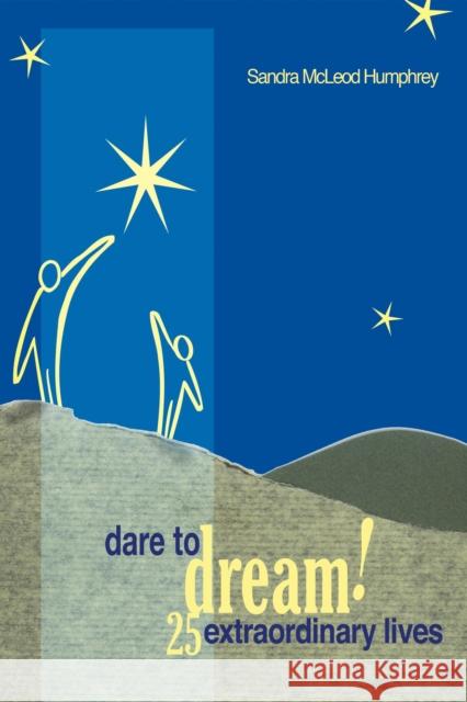 Dare to Dream!: 25 Extraordinary Lives Humphrey, Sandra McLeod 9781591022800 Prometheus Books - książka