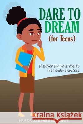 DARE TO DREAM (for Teens) Josephine Aruoriwo Diete-Spif 9781655553745 Independently Published - książka