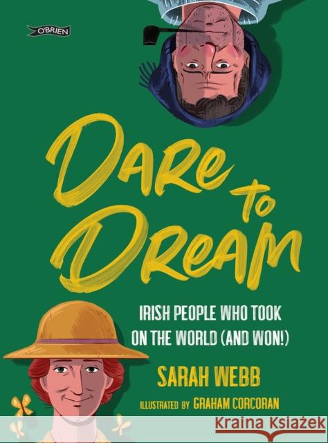 Dare to Dream: Irish People Who Took on the World (and Won!) Sarah Webb Graham Corcoran 9781788491273 O'Brien Press - książka