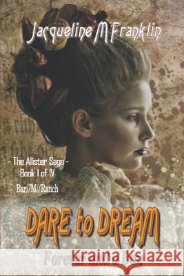 Dare To Dream (The Allister Saga) Book 1 Jacqueline M Franklin 9781720275350 Independently Published - książka