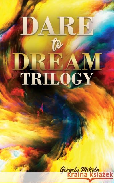 Dare to Dream Trilogy Gergely Mikola 9781037102240 Austin Macauley Publishers - książka
