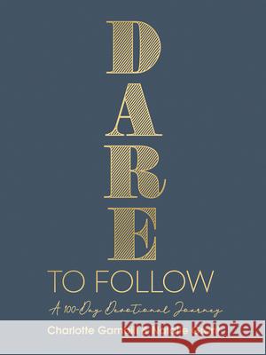 Dare to Follow: A 100-Day Devotional Journey Natalie Grant Charlotte Gambill 9780736984584 Harvest House Publishers - książka