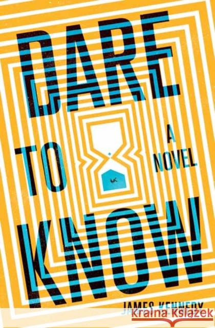 Dare to Know: A Novel James Kennedy 9781683692607 Quirk Books - książka