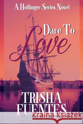 Dare to Love: A Hollinger Series Novel Trisha Fuentes 9780982579756 Trisha Fuentes - książka