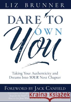 Dare to Own You: Taking Your Authenticity and Dreams into Your Next Chapter Liz Brunner 9781955272018 Empower Press - książka