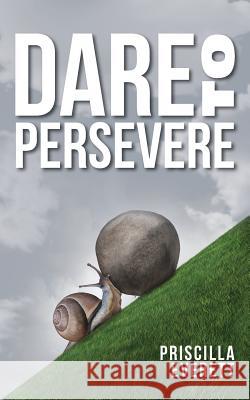 Dare to Persevere Priscilla Everett 9781976249433 Createspace Independent Publishing Platform - książka